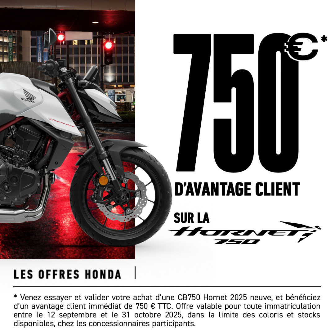 Dépêchez vous et profitez d'une offre exceptionnelle sur les HORNET 750 !