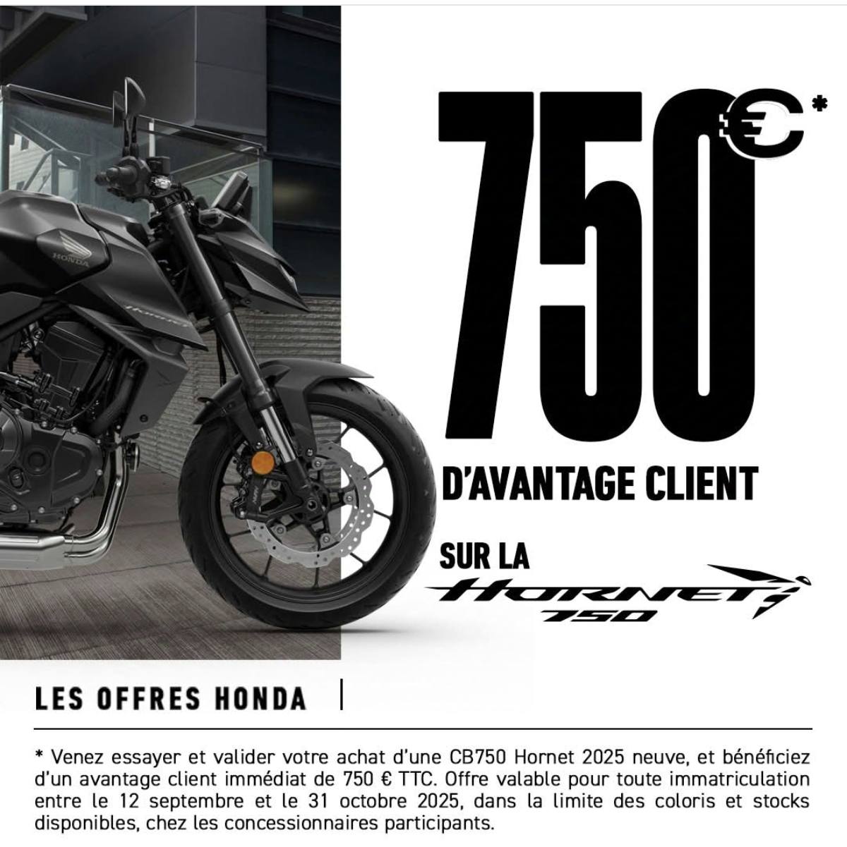 Offre sur la CB 750 Hornet 2025 chez Honda Stey Motos Dafy.